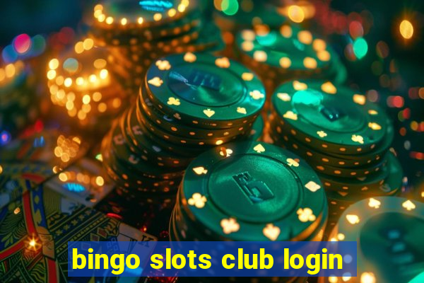 bingo slots club login