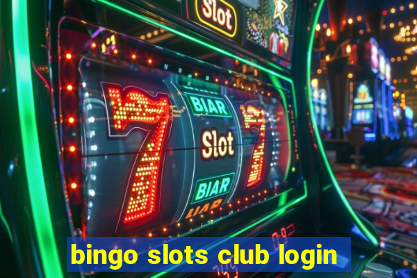 bingo slots club login