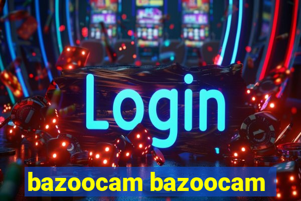 bazoocam bazoocam