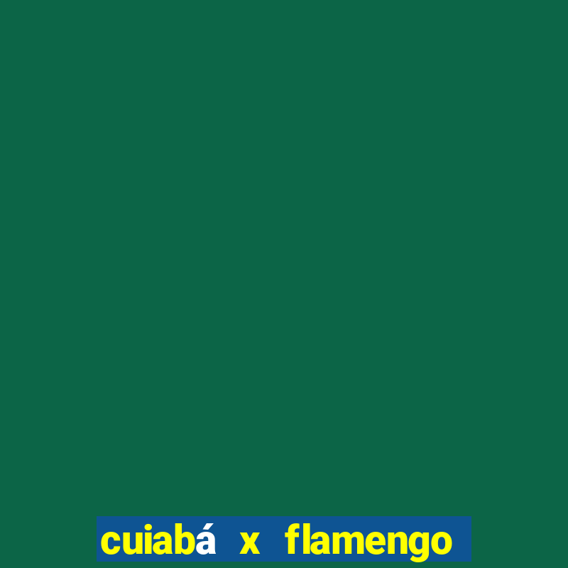 cuiabá x flamengo onde assistir