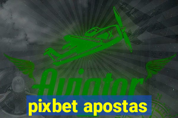 pixbet apostas