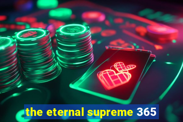 the eternal supreme 365