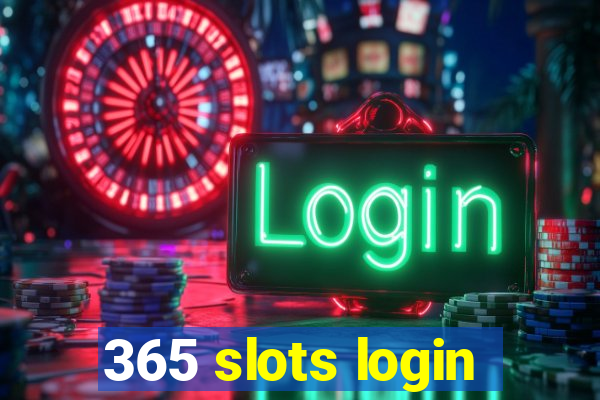 365 slots login