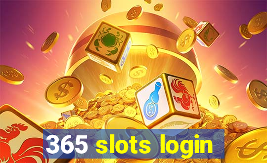 365 slots login