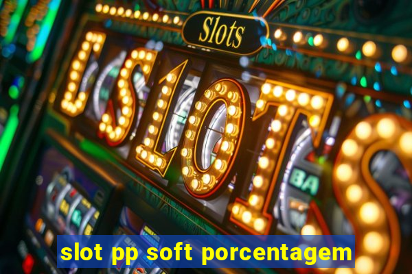 slot pp soft porcentagem