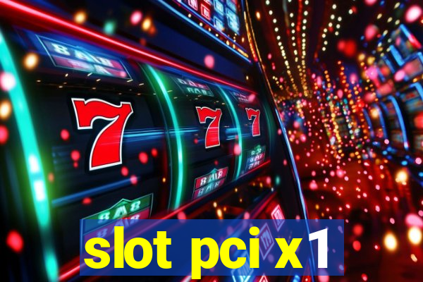 slot pci x1