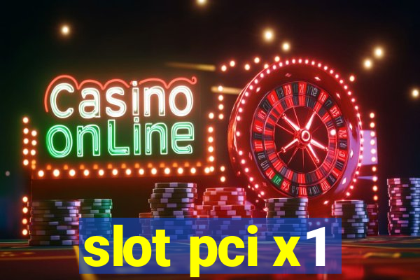 slot pci x1