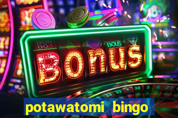 potawatomi bingo casino milwaukee wisconsin