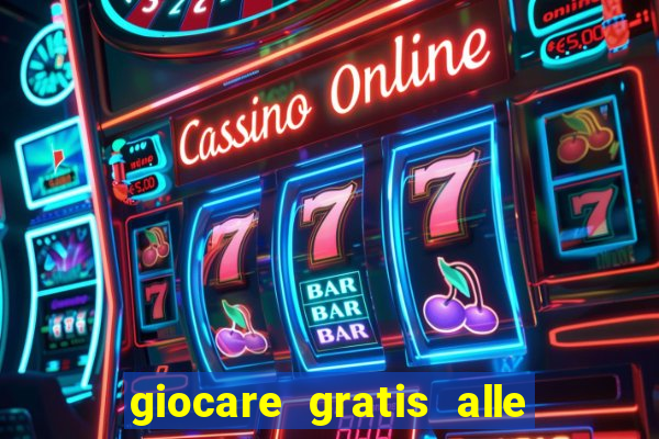 giocare gratis alle slot machine senza scaricare