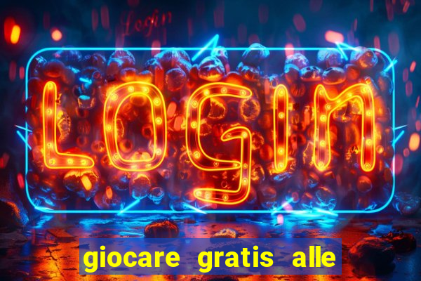 giocare gratis alle slot machine senza scaricare