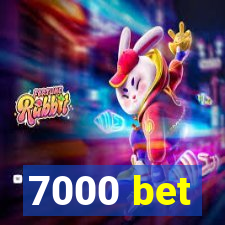 7000 bet