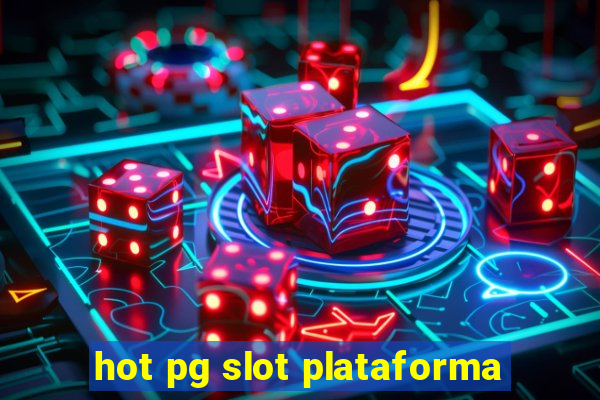 hot pg slot plataforma