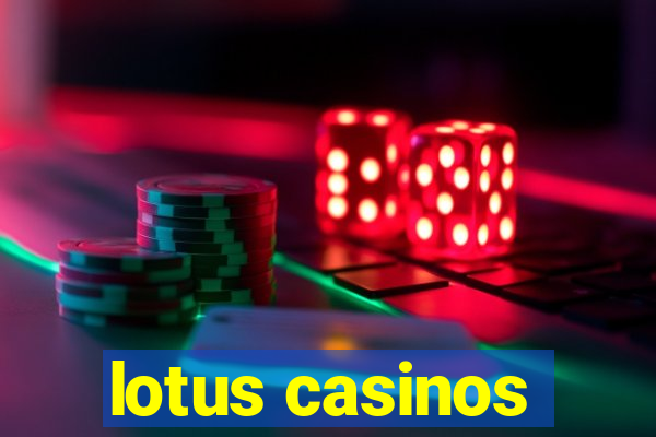 lotus casinos