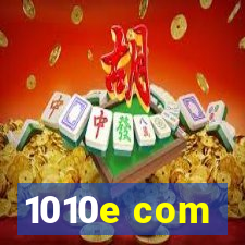 1010e com