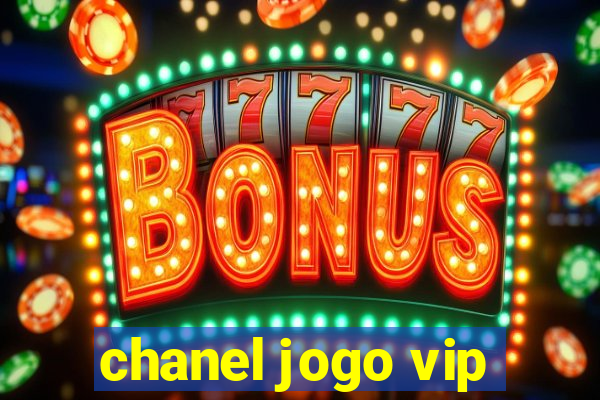 chanel jogo vip