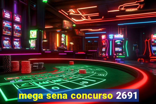 mega sena concurso 2691