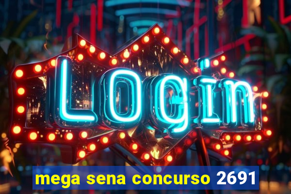 mega sena concurso 2691