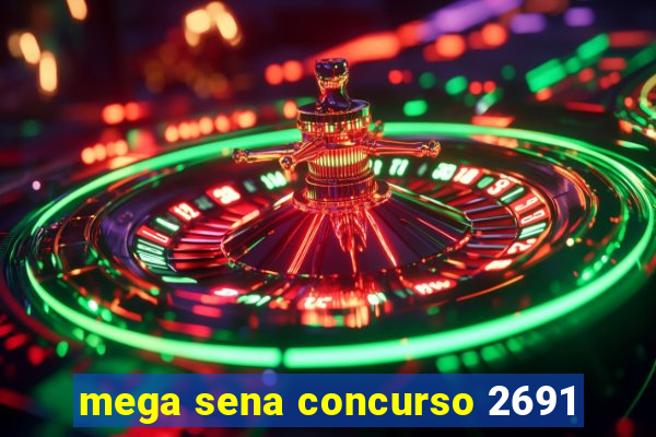 mega sena concurso 2691