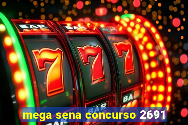 mega sena concurso 2691