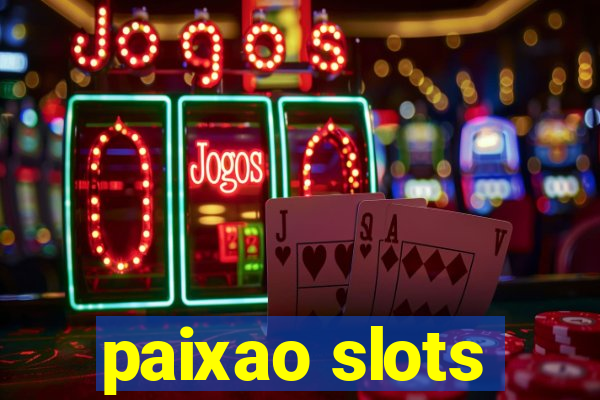 paixao slots