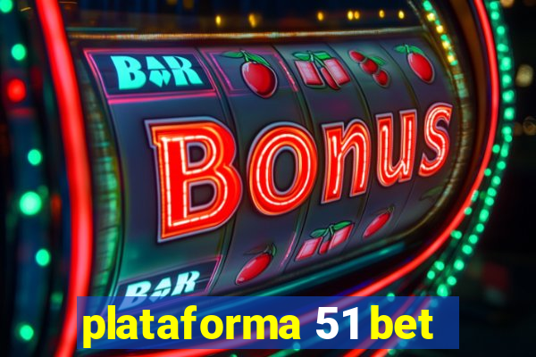 plataforma 51 bet