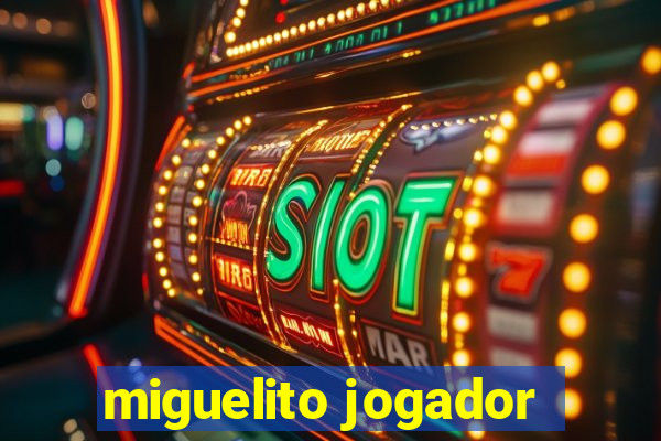 miguelito jogador