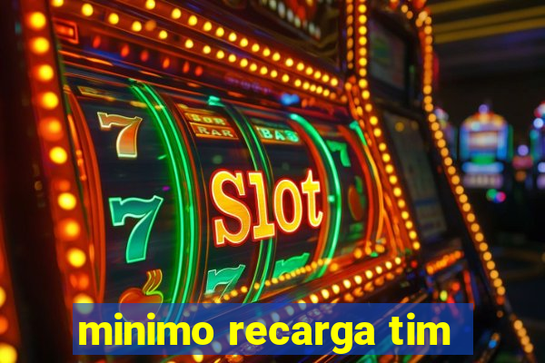 minimo recarga tim