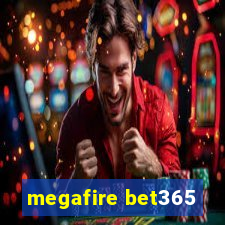 megafire bet365