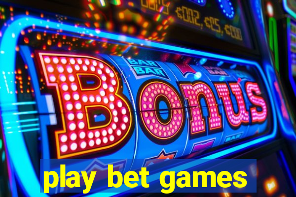 play bet games