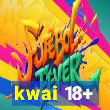 kwai 18+