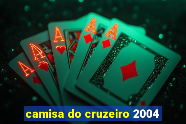 camisa do cruzeiro 2004