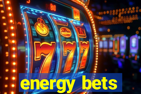 energy bets