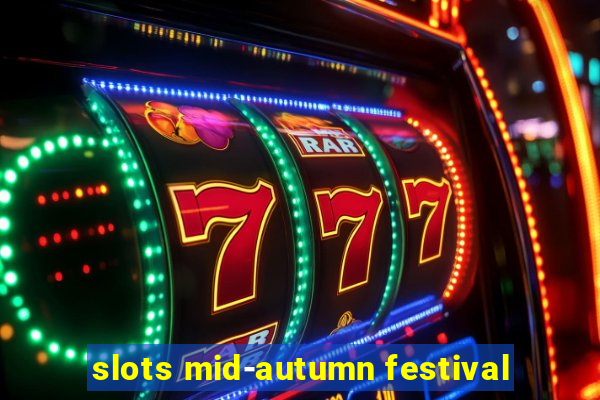 slots mid-autumn festival