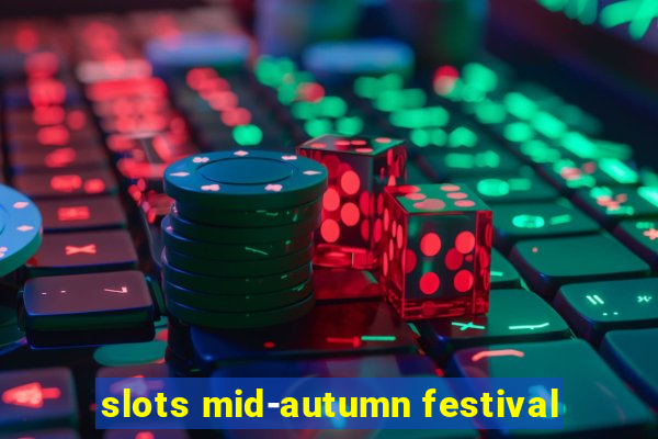 slots mid-autumn festival