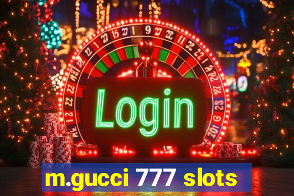 m.gucci 777 slots