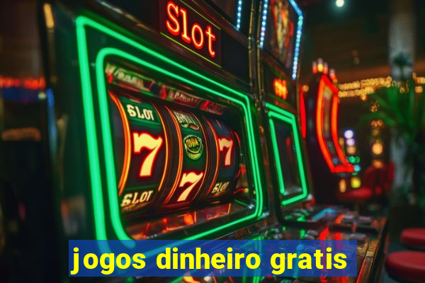 jogos dinheiro gratis