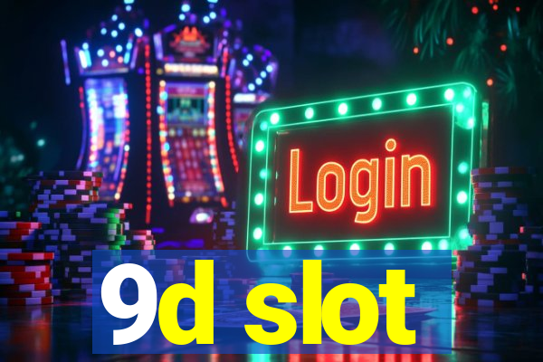 9d slot