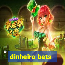 dinheiro bets