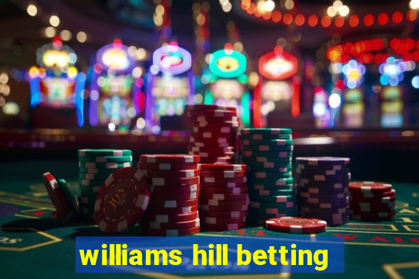 williams hill betting