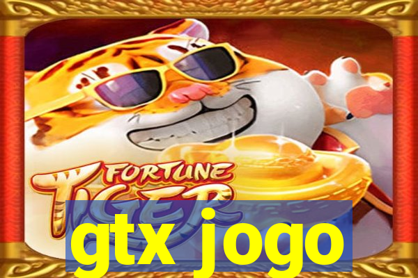 gtx jogo