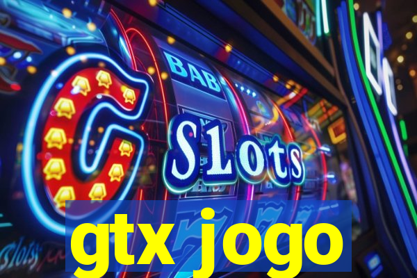 gtx jogo