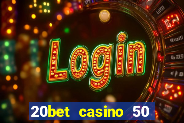 20bet casino 50 free spins