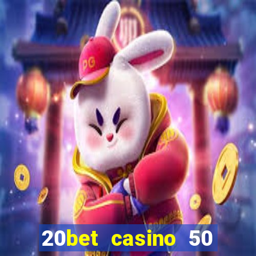 20bet casino 50 free spins