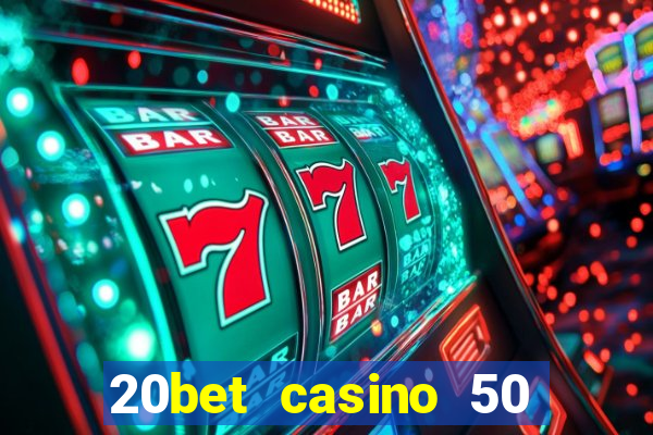 20bet casino 50 free spins