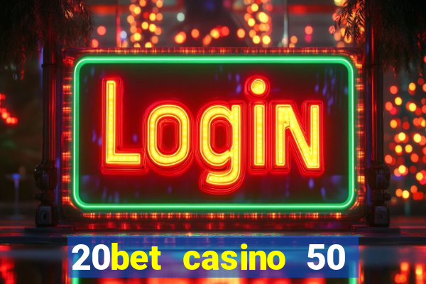 20bet casino 50 free spins