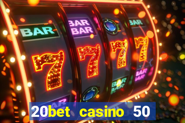 20bet casino 50 free spins