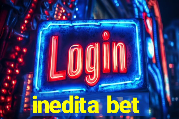 inedita bet