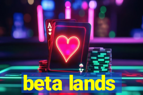 beta lands