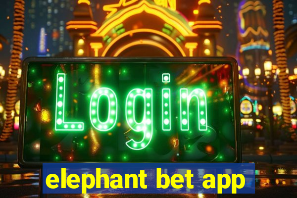 elephant bet app