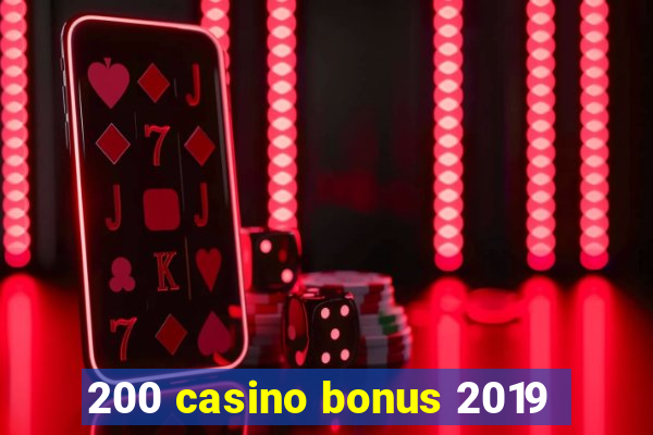 200 casino bonus 2019